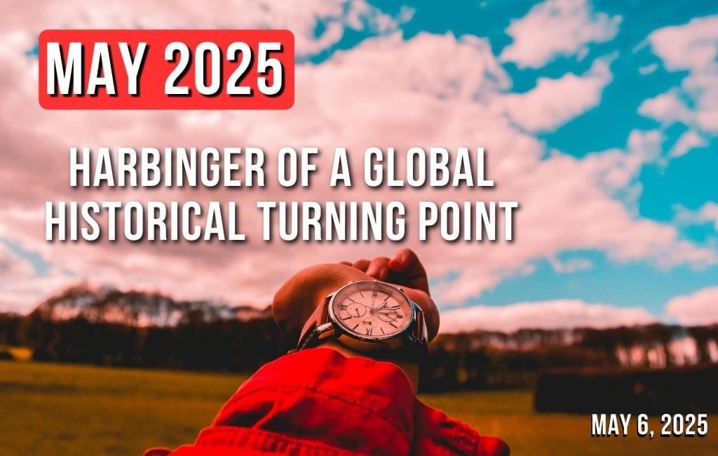 Μάιος 2025 - προάγγελος μιας παγκόσμιας ιστορικής στροφής
