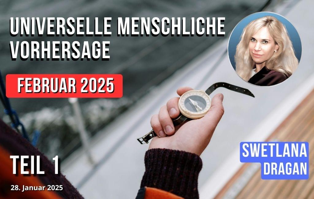 Svetlana Dragans allgemeine Menschheitsprognose für Februar 2025. Teil 1