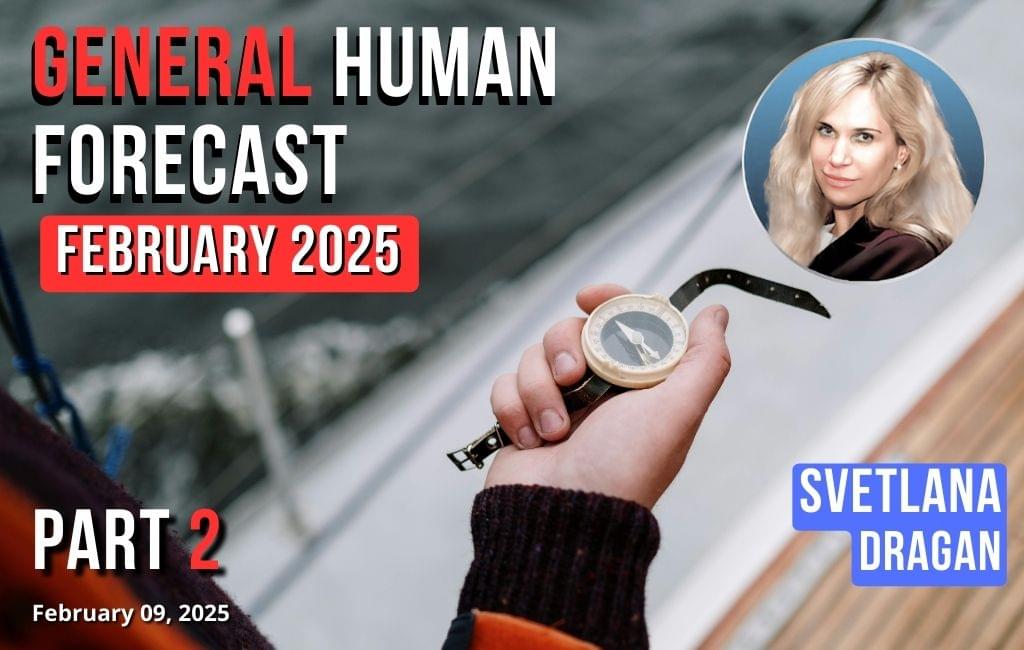 General Human Forecast for February 2025 Part 2