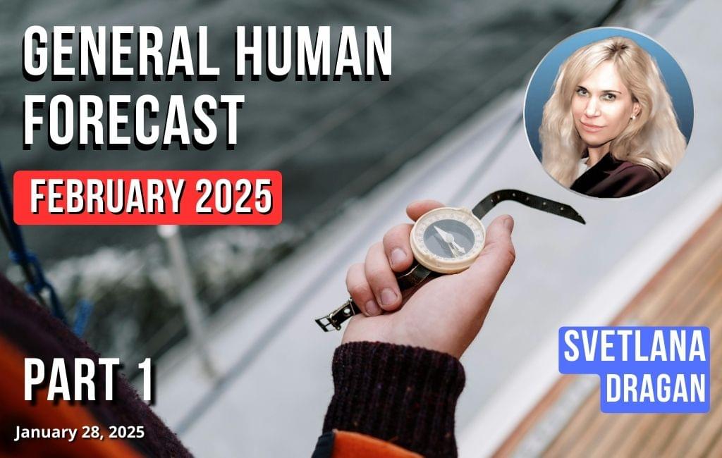 General Human Forecast February 2025. Part 1