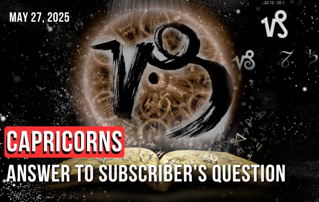 Capricorn: Answer to the subscriber’s question
